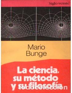B&uuml;cher: LA CIENCIA SU M&Eacute;TODO Y SU FILOSOF&Iacute;A - Bunge,Mario