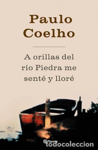 books: A ORILLAS DEL R&Iacute;O PIEDRA ME SENT&Eacute; Y LLOR&Eacute; - Coelho,Paulo