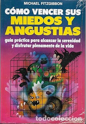 B&uuml;cher: COMO VENCER SUS MIEDOS Y ANGUSTIAS Gu&iacute;a pr&aacute;ctica para alcanzar la serenidad y disfrutar plenamente d