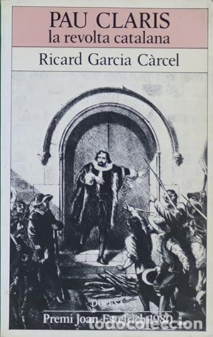 B&uuml;cher: PAU CLARIS LA REVOLTA CATALANA - Garc&iacute;a C&aacute;rcel,Ricard