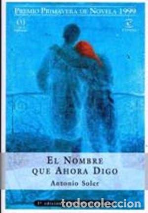 Libros: EL NOMBRE QUE AHORA DIGO - Soler,Antonio - Foto 1