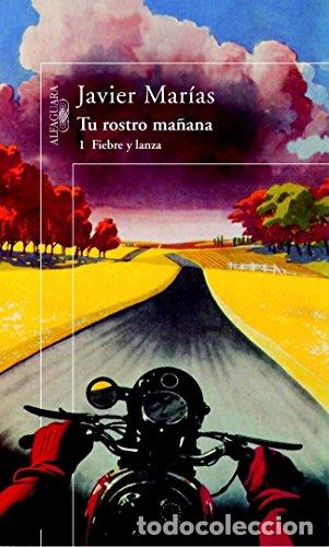 Libros: TU ROSTRO MA&Ntilde;ANA 1 FIEBRE Y LANZA - Mar&iacute;as,Javier