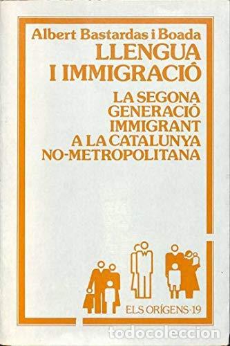 B&uuml;cher: LLENGUA I IMMIGRACI&Oacute; LA SEGONA GENERACI&Oacute; IMMIGRANT A LA CATALUNYA NO - METROPOLITANA - Bastardas i B