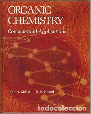 Libros: Organic Chemistry. Concepts and Applications - Miller, John A.; Neuzil, E. F
