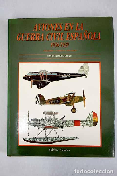 Livres: AVIONES DE LA GUERRA CIVIL ESPA&Ntilde;OLA, 1936-1939 - JUSTO MIRANDA