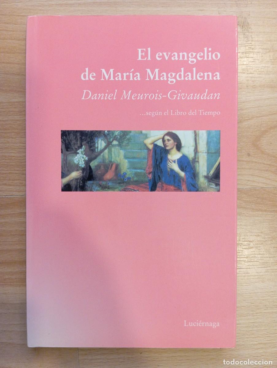 Libros: 'El evangelio de Mar&iacute;a Magdalena'. Daniel Meurois-Givaudan. Luci&eacute;rnaga.