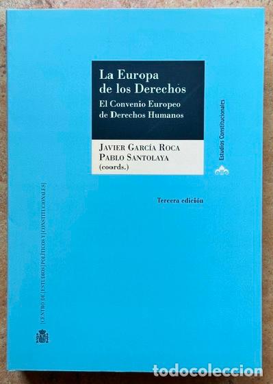 Libros: LA EUROPA DE LOS DERECHOS: EL CONVENIO EUROPEO DE DERECHOS HUMANOS - GARCIA ROCA, Javier - SANTOLAYA