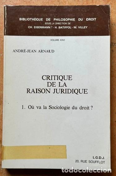 Libros: CRITIQUE DE LA RAISON JURIDIQUE. 1. Ou va la Sociologie du droit? - ARNAUD, Andre-Jean