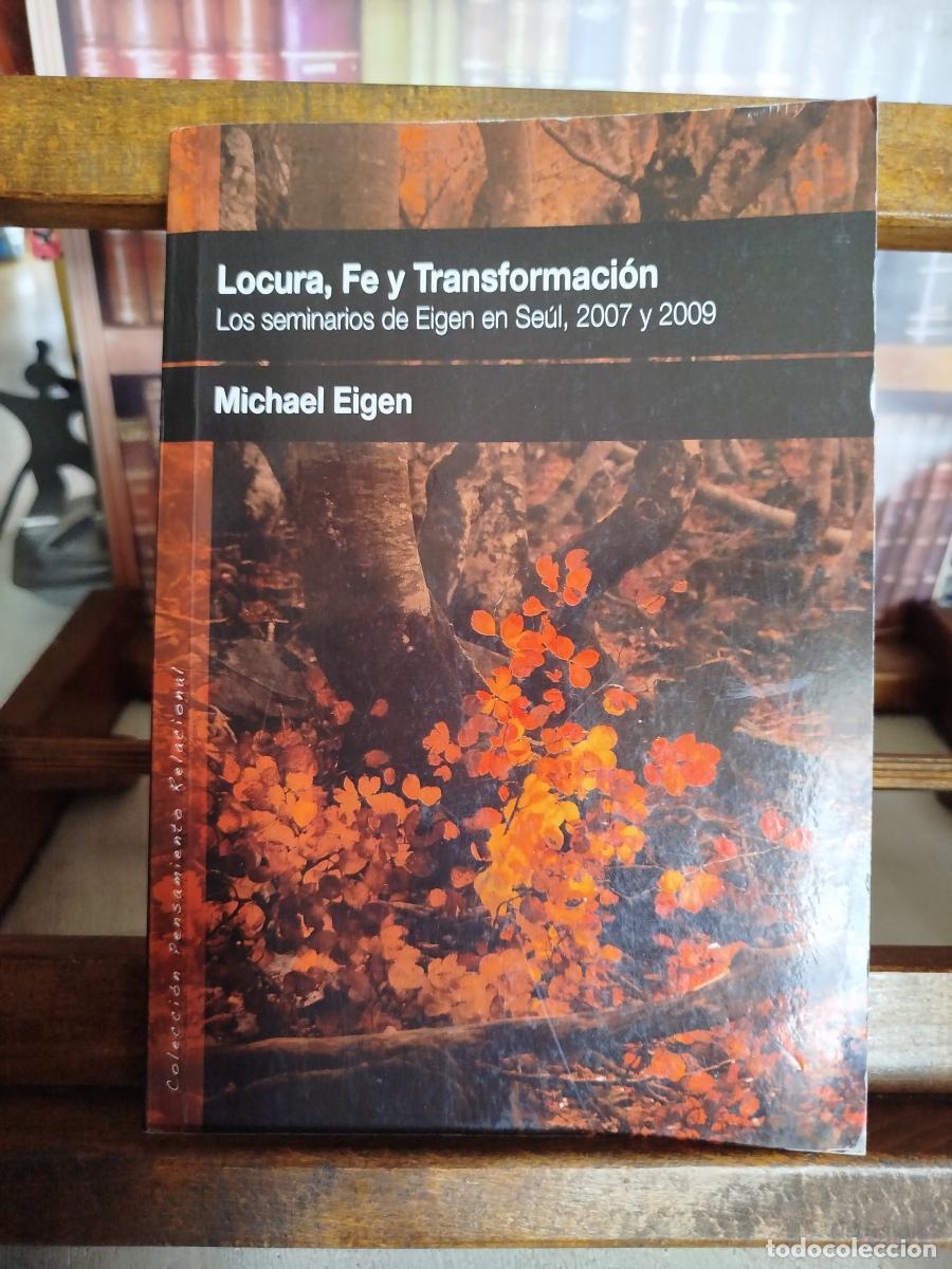 Libros: Locura, fe y transformaci&oacute;n: Los seminarios de Eigen en Se&uacute;l, 2007 y 2009. - EIGEN, MICHAEL