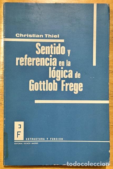 Libros: SENTIDO Y REFERENCIA EN LA LOGICA DE GOTTLOB FREGE - THIEL, Christian