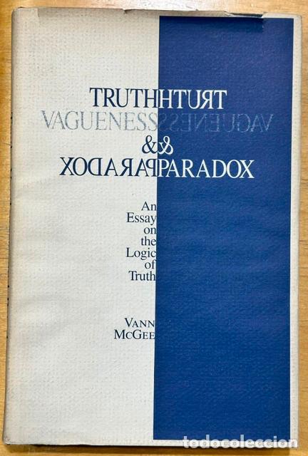 Libros: TRUTH, VAGUENESS, AND PARADOX. An Essay on the Logic of Truth - MCGEE, Vann