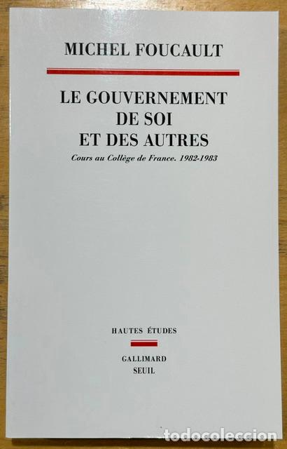 Libros: LE GOUVERNEMENT DE SOI ET DES AUTRES. Cours au College de France, 1982-1983 - FOUCAULT, Michel