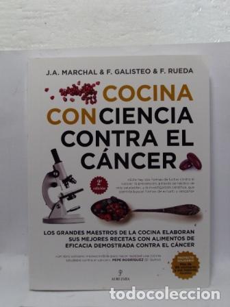 Libros: COCINA CONCIENCIA CONTRA EL C&Aacute;NCER - J. A. Marchal, F. Galisteo & F. Rueda