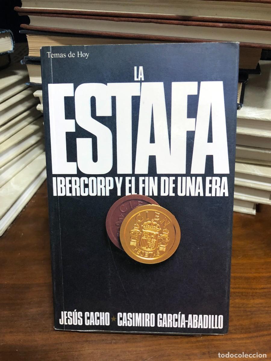 Libros: La estafa: Ibercorp y el fin de una era Jes&uacute;s Cacho & Casimiro Garc&iacute;a-Abadillo