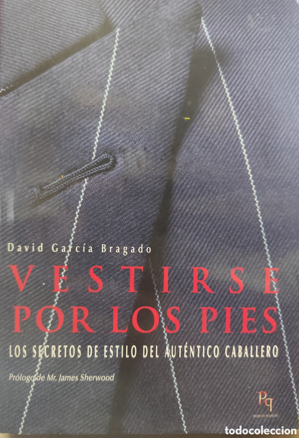 Livres: VESTIRSE POR LOS PIES. Los secretos de estilo del aut&eacute;ntico caballero - GARCIA BRAGADO,David
