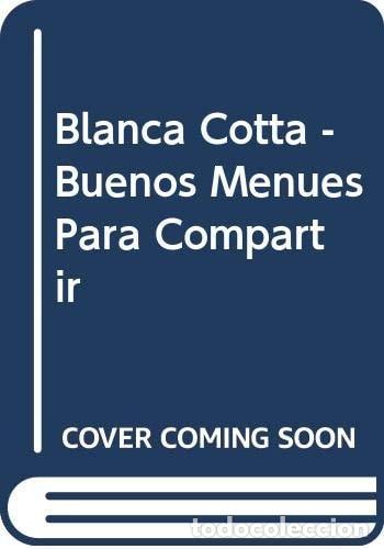 Libros: Blanca Cotta - Buenos Menues Para Compartir (Spanish Edition - Blanca Cotta
