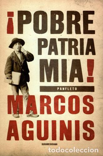 Libros: Pobre patria mia! (Spanish Edition) - Marcos Aguinis - Marcos Aguinis