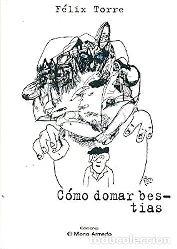 Livros em segunda m&atilde;o: C&oacute;mo domar bestias - F&eacute;lix Torre - F&eacute;lix Torre