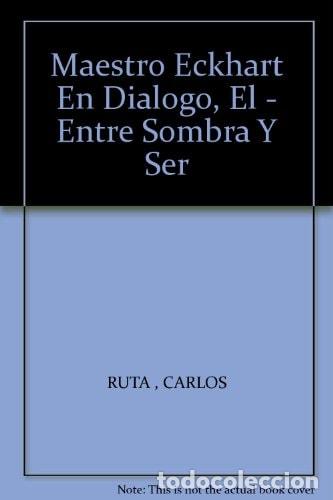 Libri di seconda mano: El maestro Eckhart en di&aacute;logo entre sombra de ser - CARLOS R - CARLOS RUTA