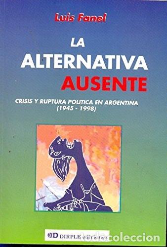 Libros: La Alternativa Ausente (Spanish Edition) - Luis Fanel - Luis Fanel