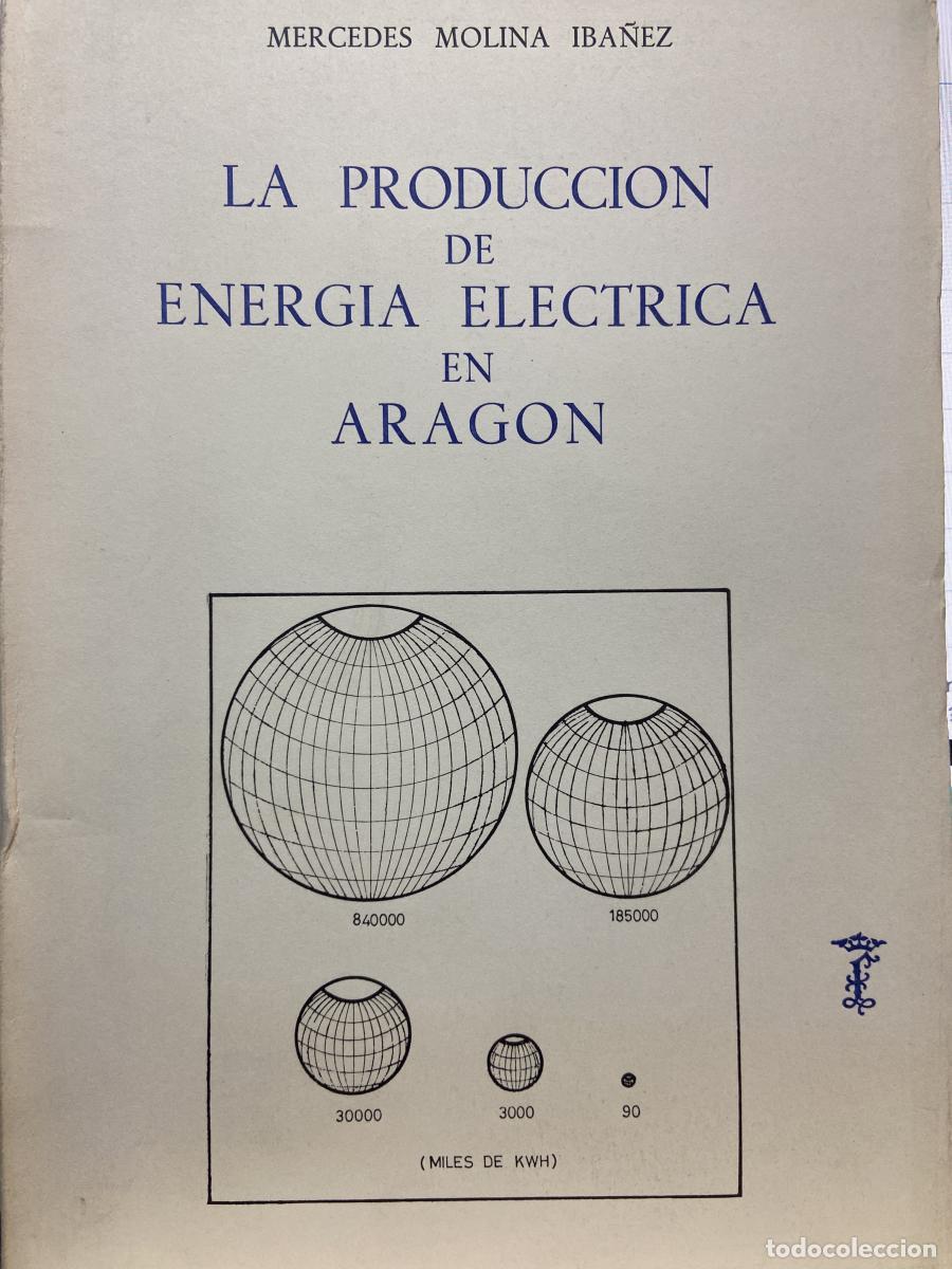 Libros: La producci&oacute;n de energ&iacute;a el&eacute;ctrica en Arag&oacute;n - Mercedes Molina Ib&aacute;&ntilde;ez