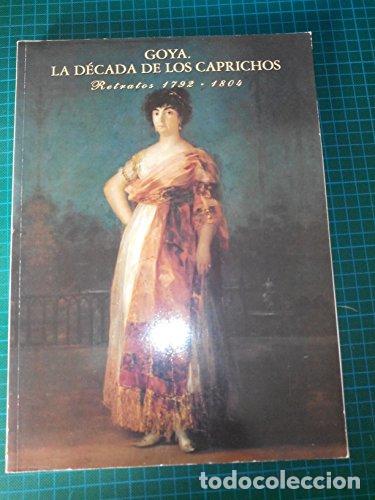 Libri di seconda mano: Goya. La D&eacute;cada de los Caprichos. Retratos 1792-1804 - Nigel Glendinning - Real Academia de Bellas A