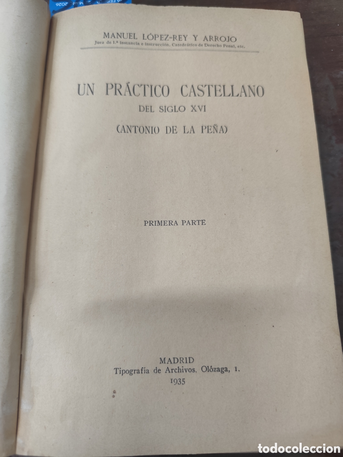 Libros: UN PRACTICO CASTELLANO DEL SIGLO XVI. Antonio de la Pe&ntilde;a. 1&ordf; Edici&oacute;n. A&ntilde;o 1935 - LOPEZ REY Y ARROJO,