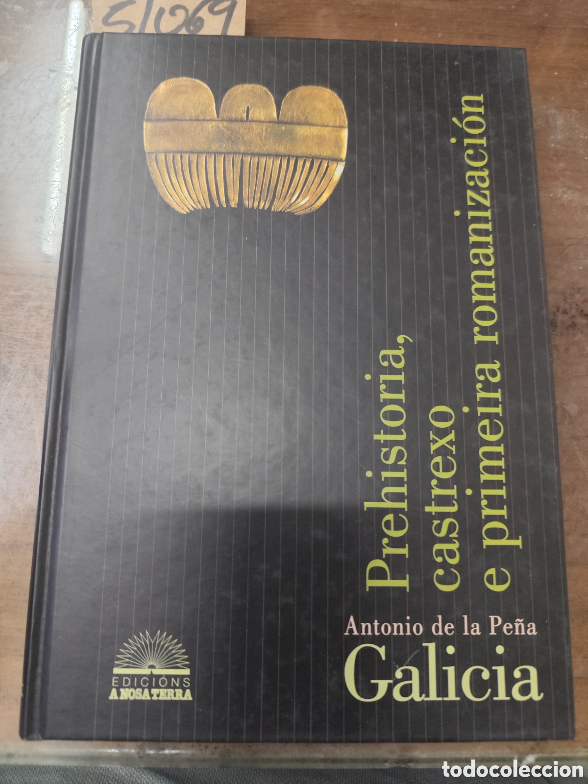 Livres: GALICIA PREHISTORIA,CASTREXO E PRIMEIRA ROMANIZACION. Galicia - PE&Ntilde;A,Antonio de la