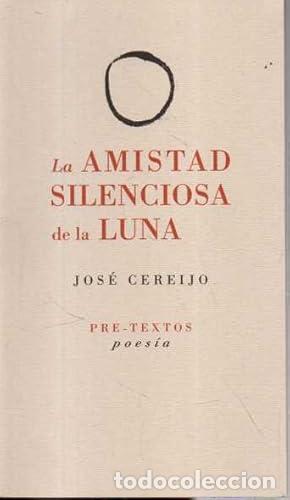 Libros: &nbsp;La amistad silenciosa de la luna - CEREIJO, JOS&Eacute;
