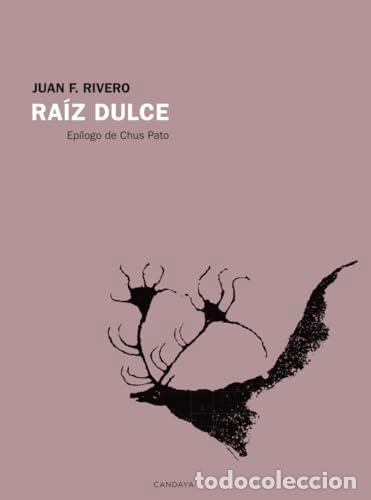Libros: Ra&iacute;z dulce - Rivero, Juan F