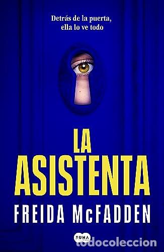 Libros: LA ASISTENTA. Detr&aacute;s de la puerta, ella lo ve todo. - McFadden, Freida