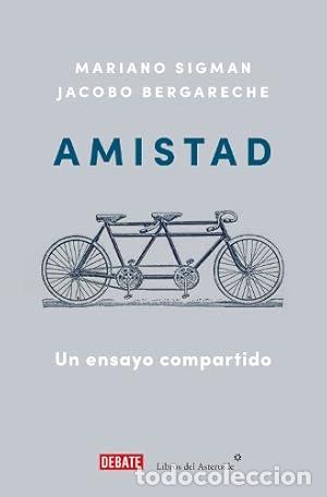 Libros: Amistad. Un ensayo compartido. - Mariano Sigman, Jacobo Bergareche