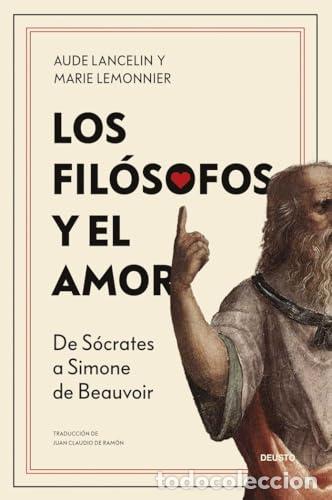 Libros: Los fil&oacute;sofos y el amor. De S&oacute;crates a Simone de Beauvoir. - Lancelin, Aude; Lemonnier, Marie