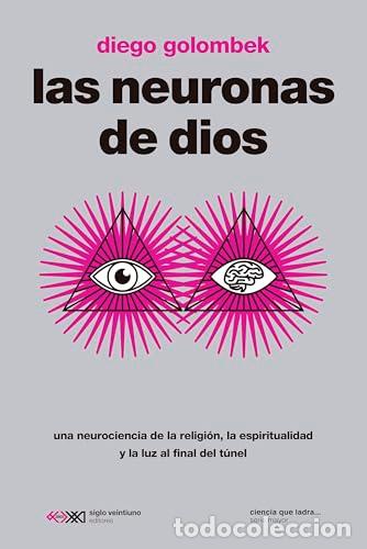 Libros: LAS NEURONAS DE DIOS. Una neurociencia de la religi&oacute;n, la espiritualidad y la luz al final del tunel