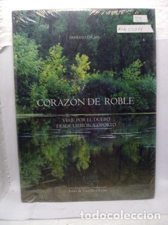 Libros: CORAZ&Oacute;N DE ROBLE. Viaje por el Duero desde Urbi&oacute;n a Oporto - Ernesto Escapa Guti&eacute;rrez