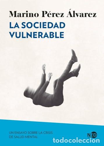 Libros: La sociedad vulnerable. Un ensayo sobre la crisis de salud mental. - P&eacute;rez &Aacute;lvarez, Marino