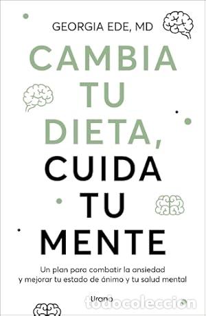 Libros: Cambia tu dieta, cuida tu mente. - Georgia Ede