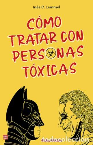 Libros: C&oacute;mo tratar con personas t&oacute;xicas - IN&Eacute;S C. LEMMEL