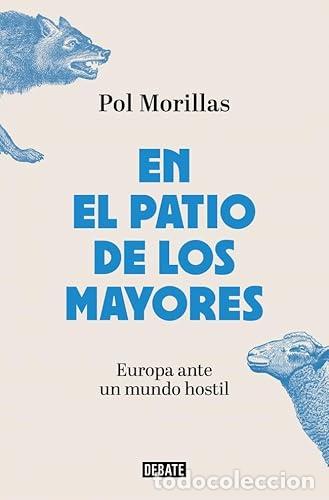 Libros: En el patio de los mayores. Europa ante un mundo hostil. - Morillas, Pol