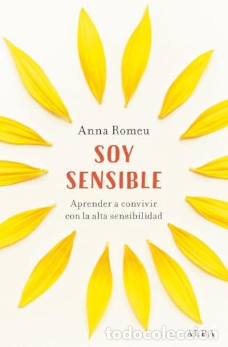 Libros: Soy sensible. Aprender a convivir con la alta sensibilidad - Romeu, Anna