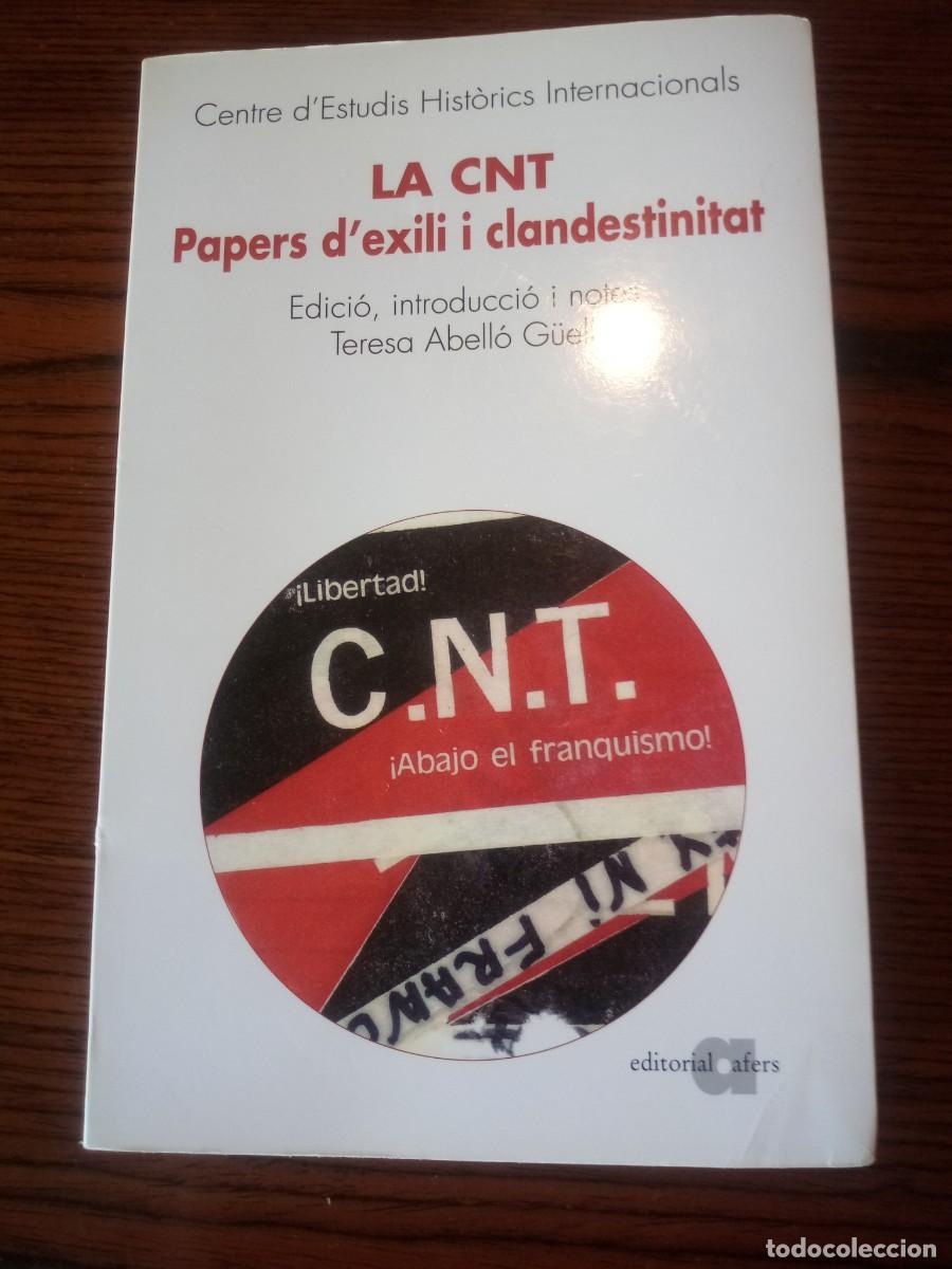 Libros: &rdquo;La CNT&rdquo; (Papers d'exili i clandestinitat), Edici&oacute; de Teresa Abell&oacute; G&uuml;ell
