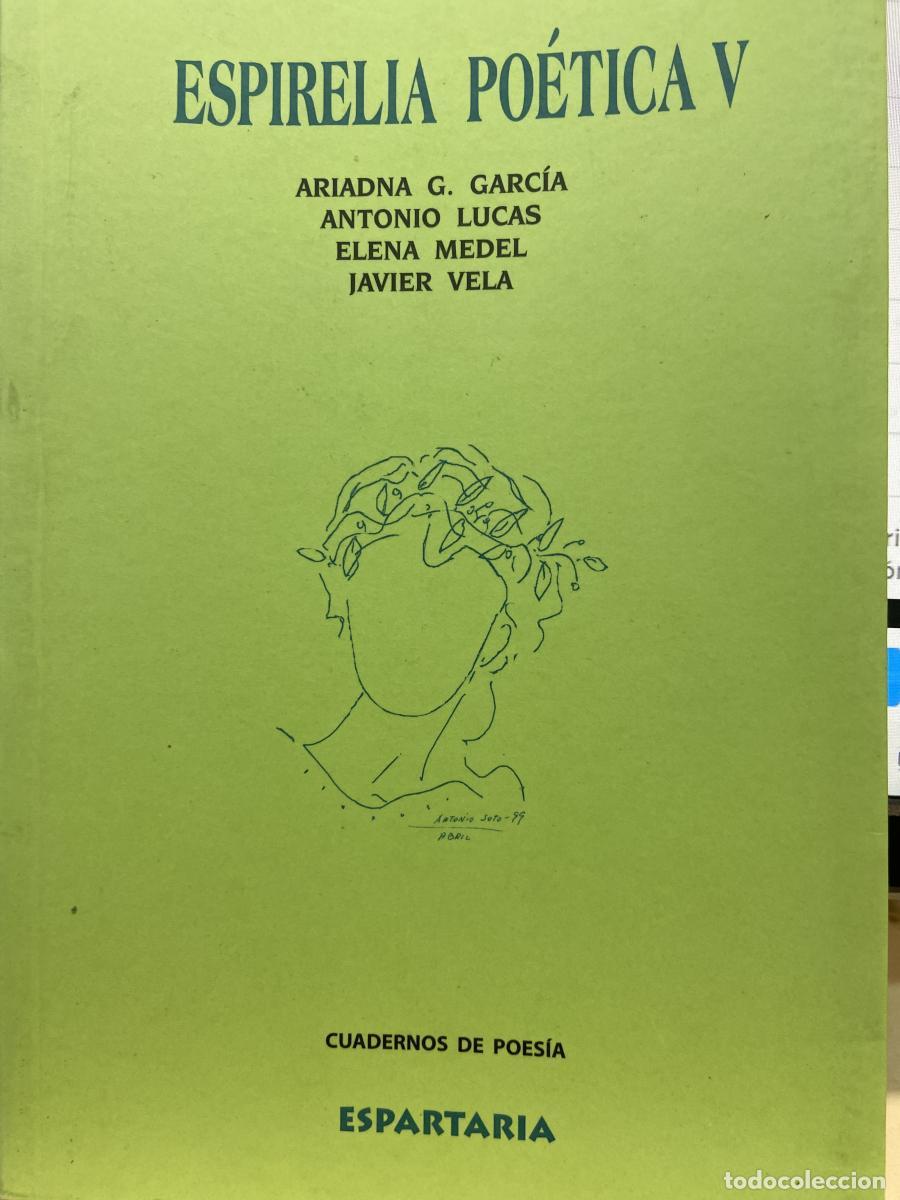 Libros: ESPIRELIA PO&Eacute;TICA V. - Ariadna G. Garc&iacute;a. Antonio Lucas. Elena Medel. Javuer Vela.