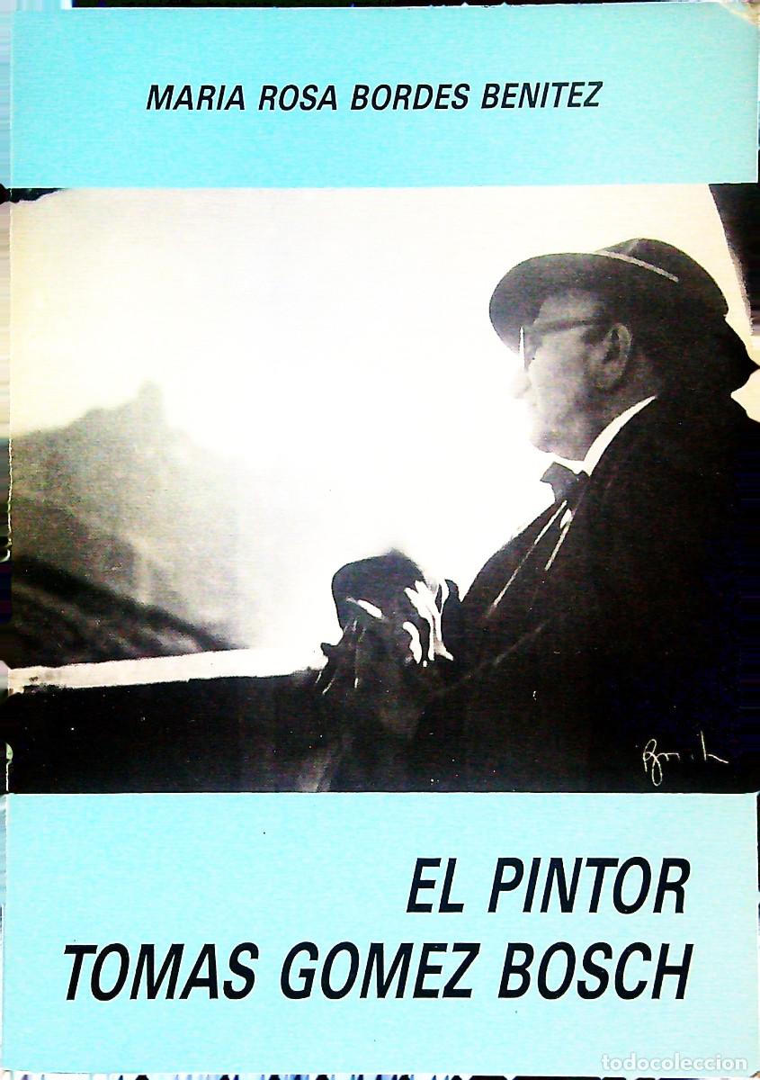 Libros: EL PINTOR TOMAS GOMEZ BOSCH - MARIA ROSA BORDES BENITEZ - 1989 - GRAN CANARIA - CANARIA