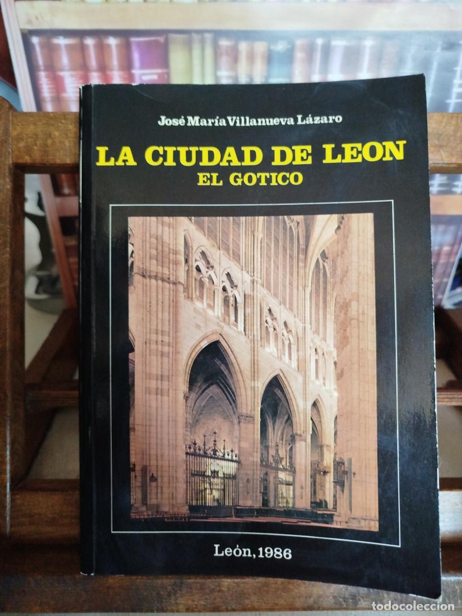 Libros: La ciudad de Le&oacute;n: el g&oacute;tico - VillanuevaL&aacute;zaro, Jos&eacute; Mar&iacute;a (1922-2003)