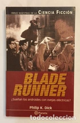 Libros: DICK, Philip K. - Blade runner. &iquest;Sue&ntilde;an los androides con ovejas el&eacute;ctricas?
