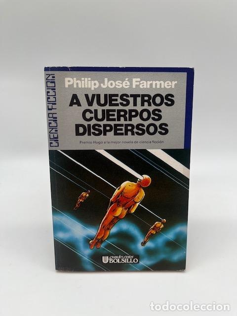 Libros: FARMER, Philip Jose - A vuestros cuerpos dispersos.