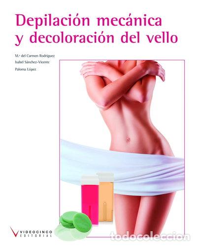 Libros: Depilaci&oacute;n mec&aacute;nica y decoloraci&oacute;n del vello- 9788416852000
