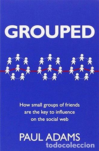 books: Grouped: How Small Groups of Friends are the Key to Influence on the Social Web- 9780321804112