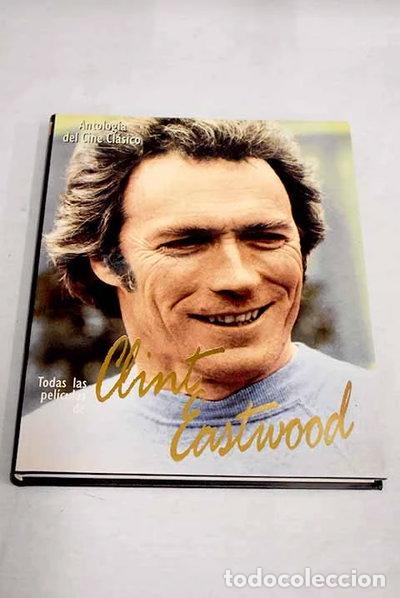Libros: Todas las pel&iacute;culas de Clint Eastwood- 9788447304851