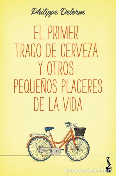 Libros: El primer trago de cerveza y otros peque&ntilde;os placeres de la vida- 9788490660836